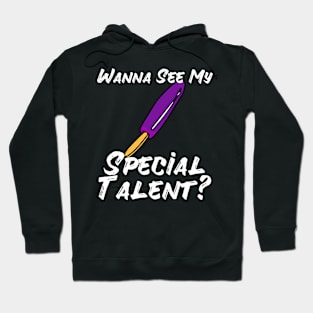 Wanna See My Special Talent Hoodie